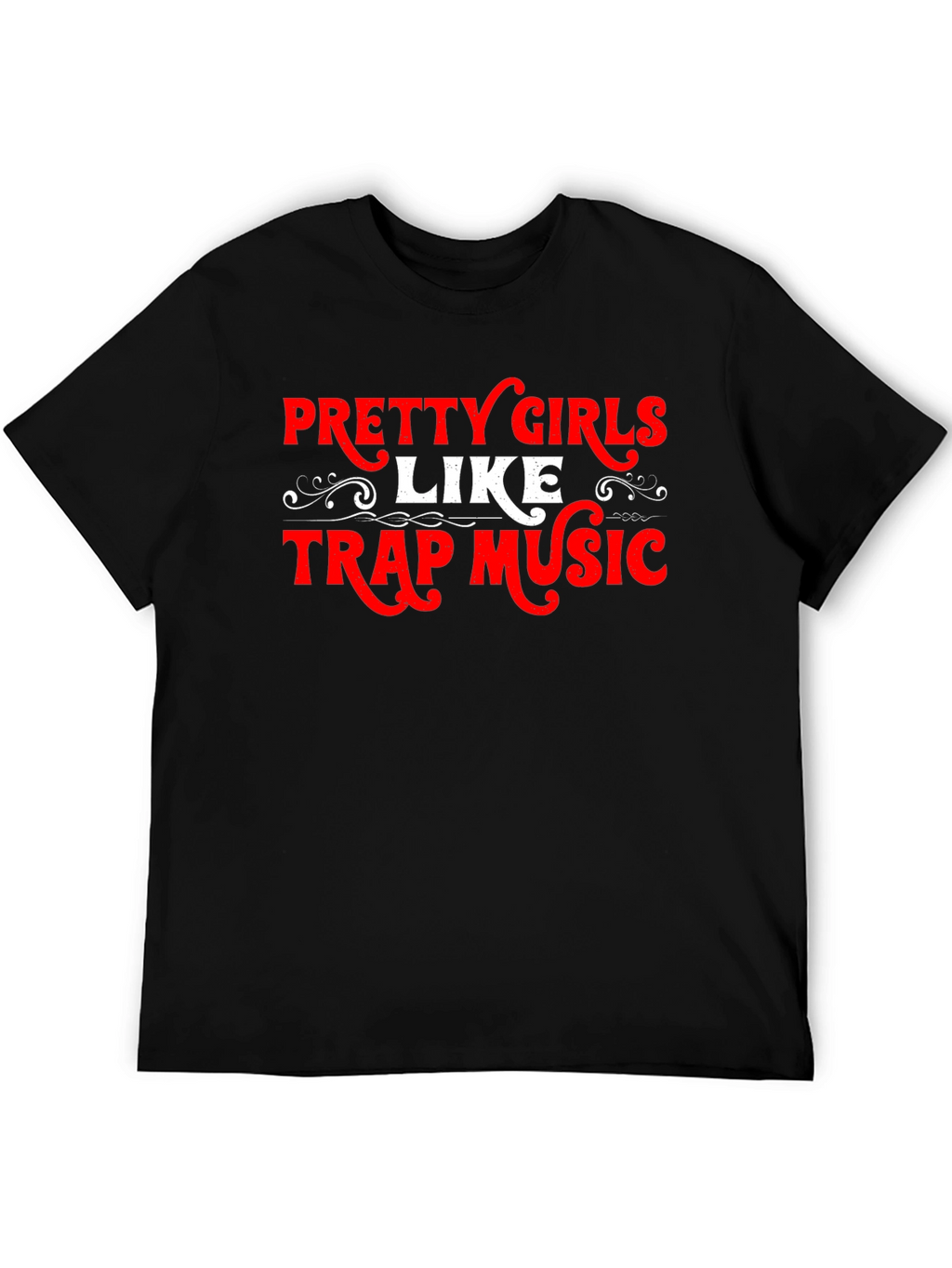 Pretty Girls Like Trap Music T-Shirt