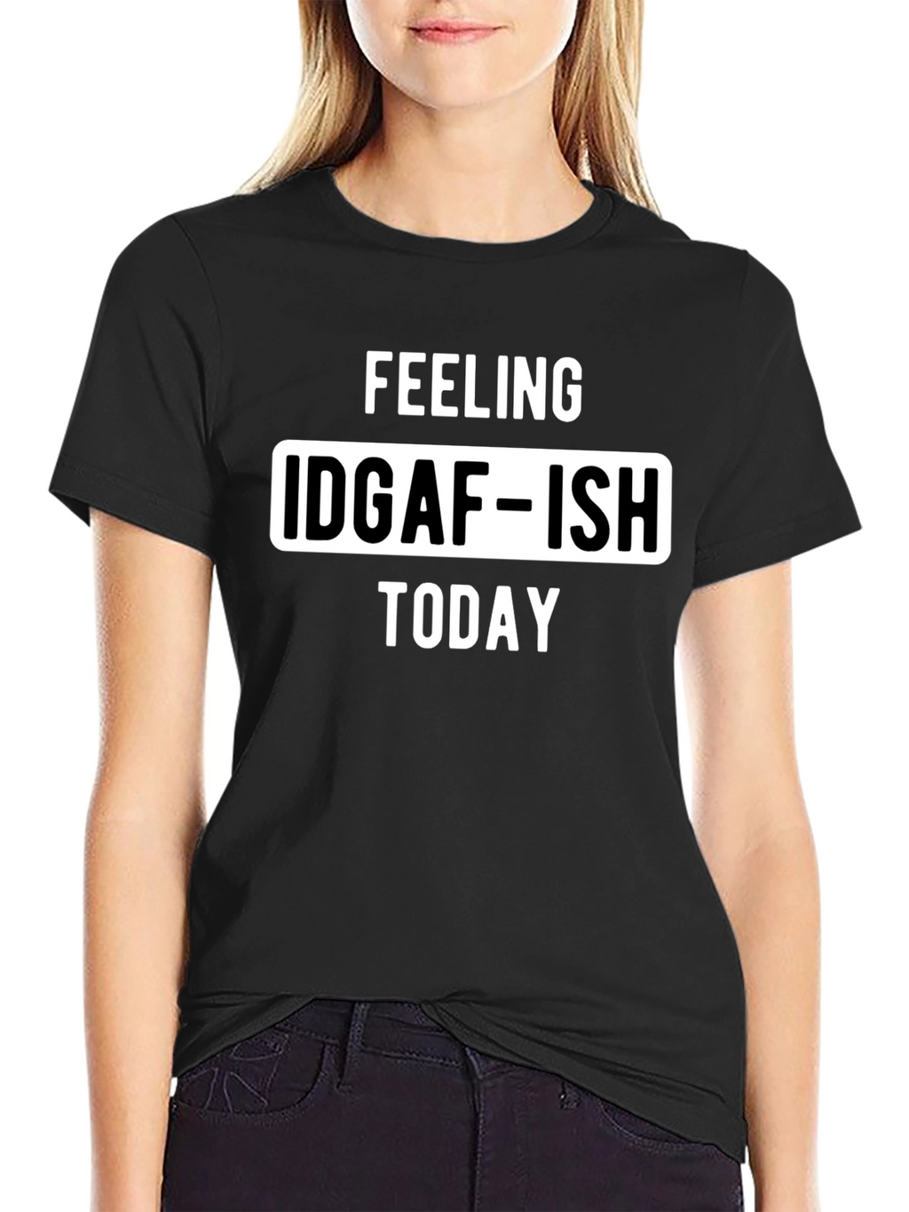 Feeling IDGAF-ISH Today Graphic Tee