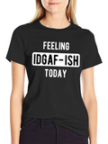 Feeling IDGAF-ISH Today Graphic Tee