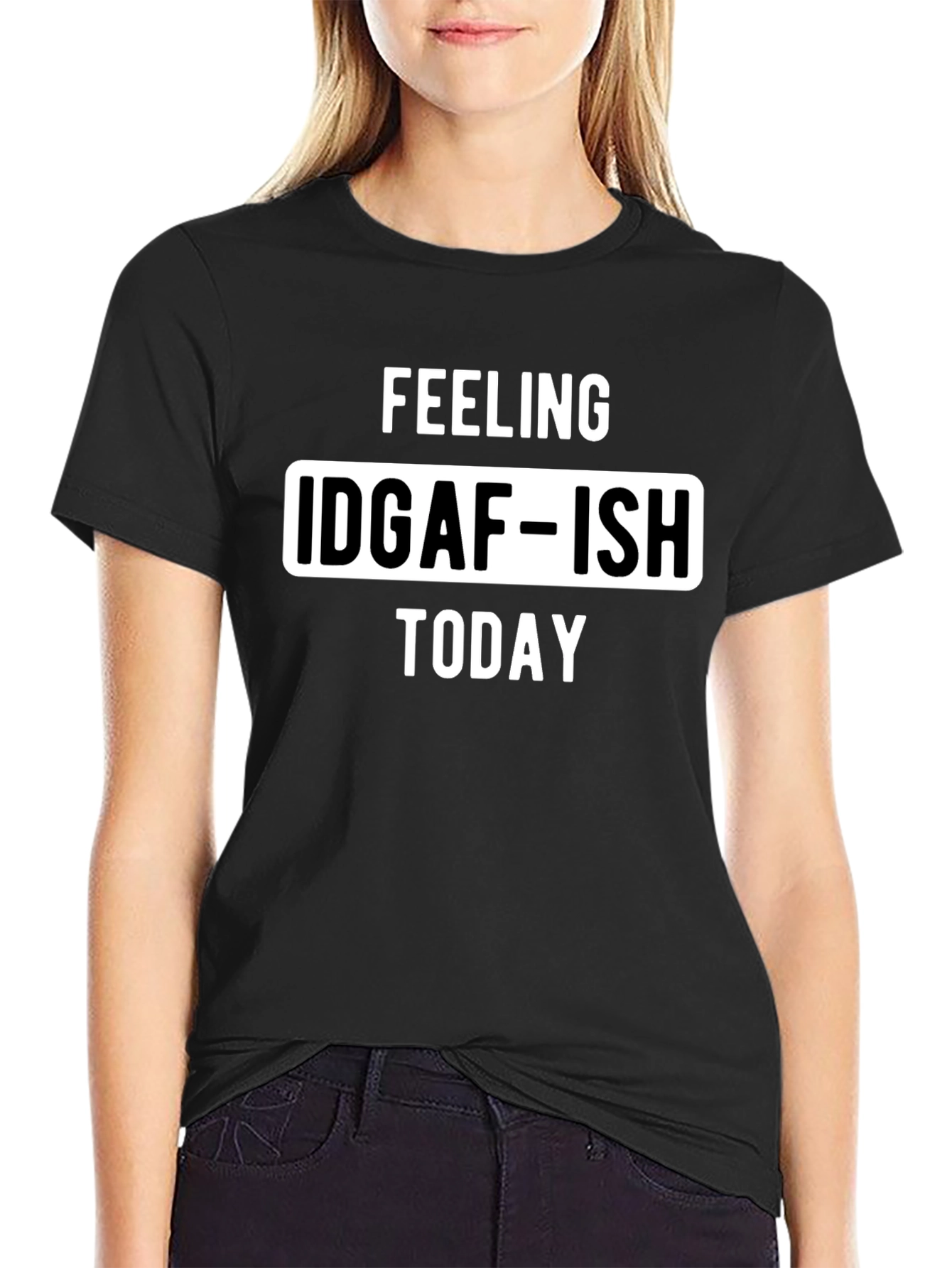 Feeling IDGAF-ISH Today Graphic Tee