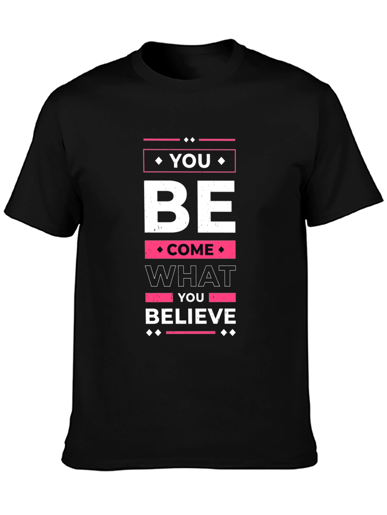 You Become What You Believe - Graphic T-Shirt