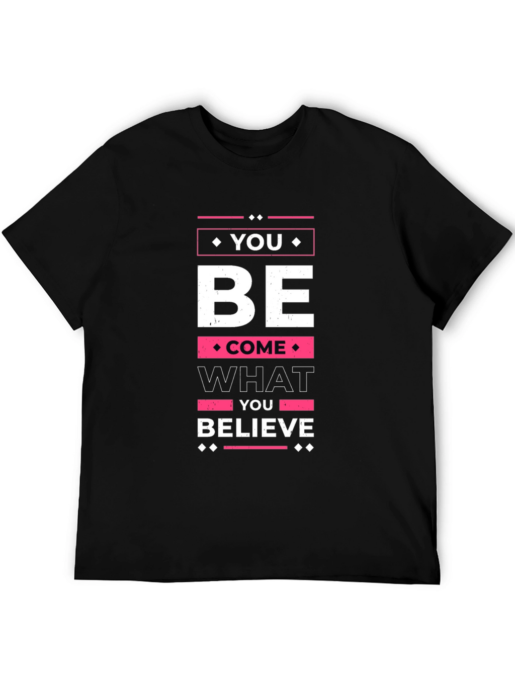 You Become What You Believe - Graphic T-Shirt