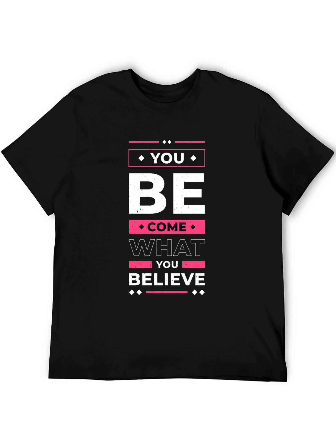 You Become What You Believe - Graphic T-Shirt