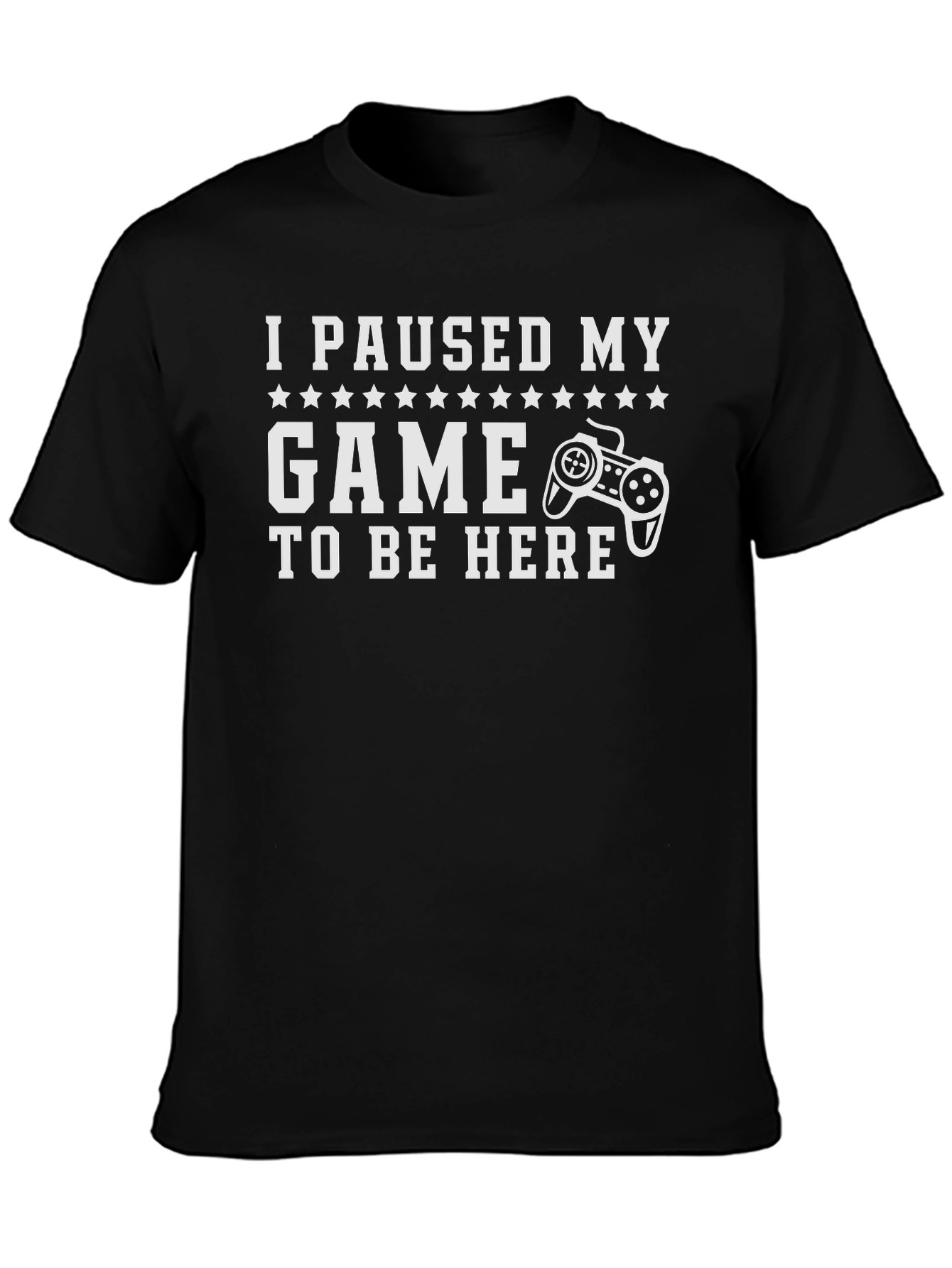 Funny Gamer T-Shirt - I Paused My Game to Be Here