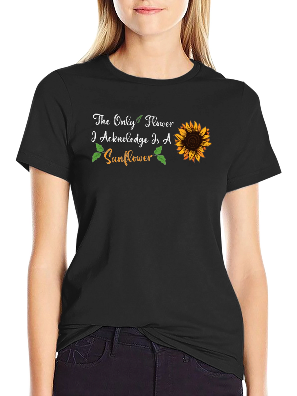 Sunflower Graphic T-Shirt - The Only Flower I Acknowledge
