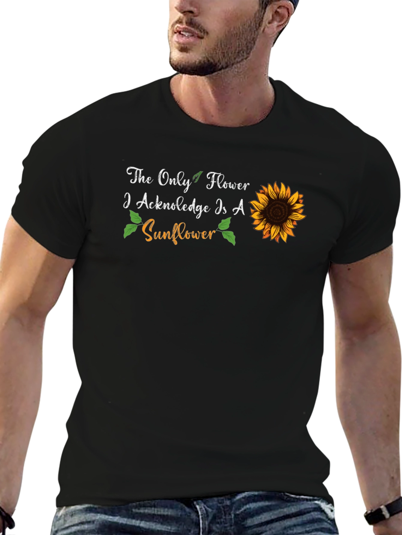 Sunflower Graphic T-Shirt - The Only Flower I Acknowledge