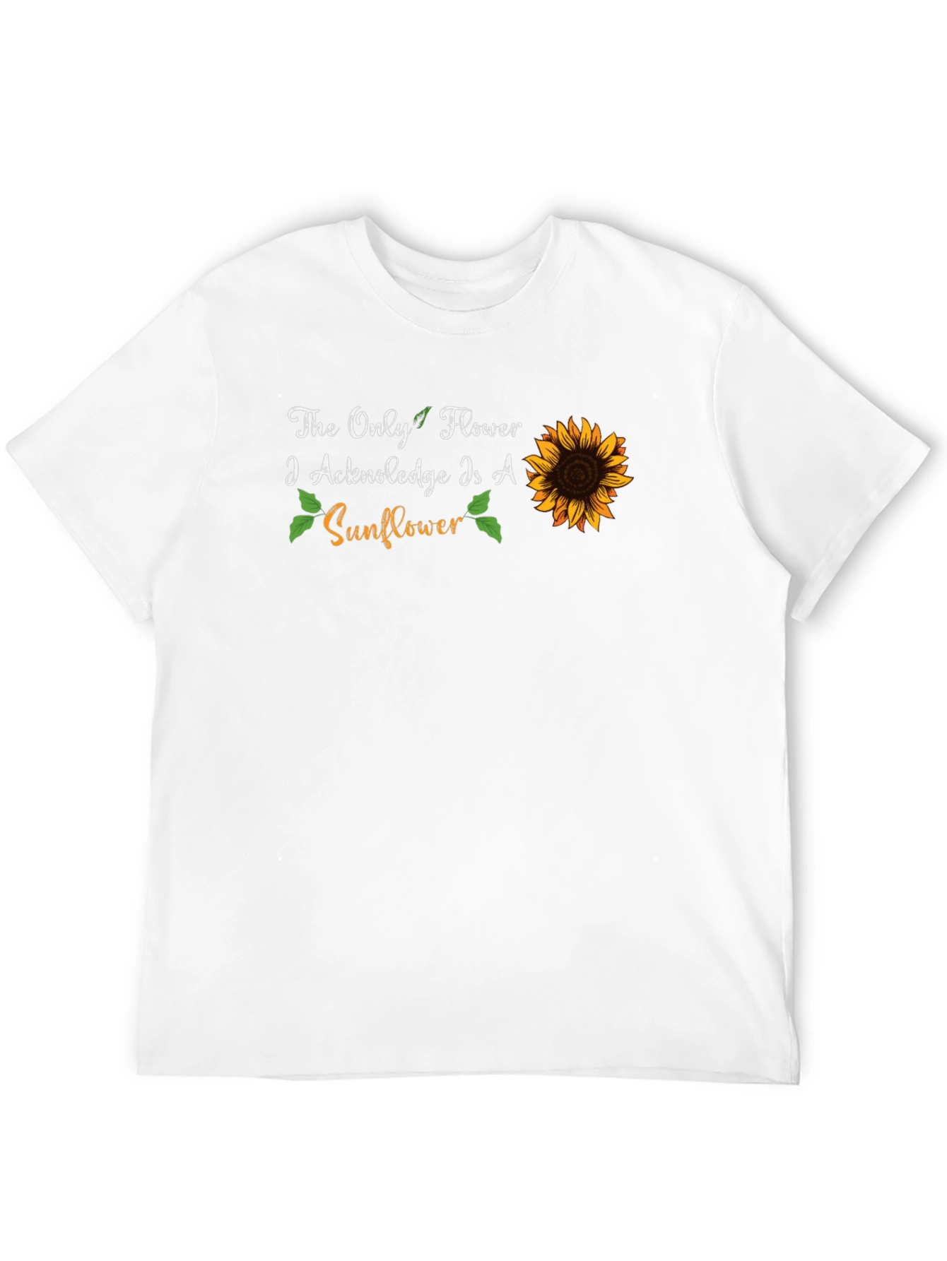 Sunflower Graphic T-Shirt - The Only Flower I Acknowledge