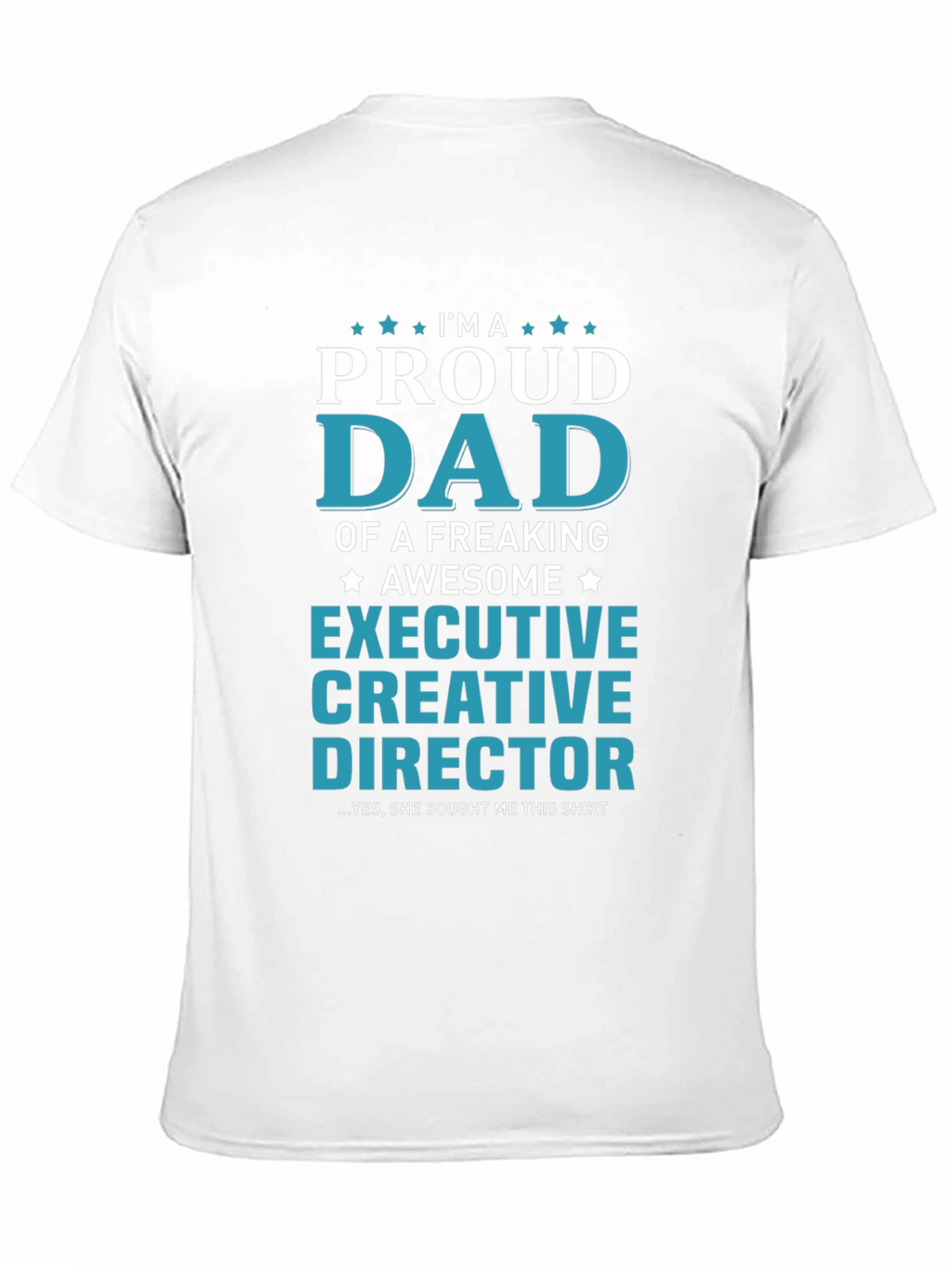 Proud Dad Executive Creative Director T-Shirt
