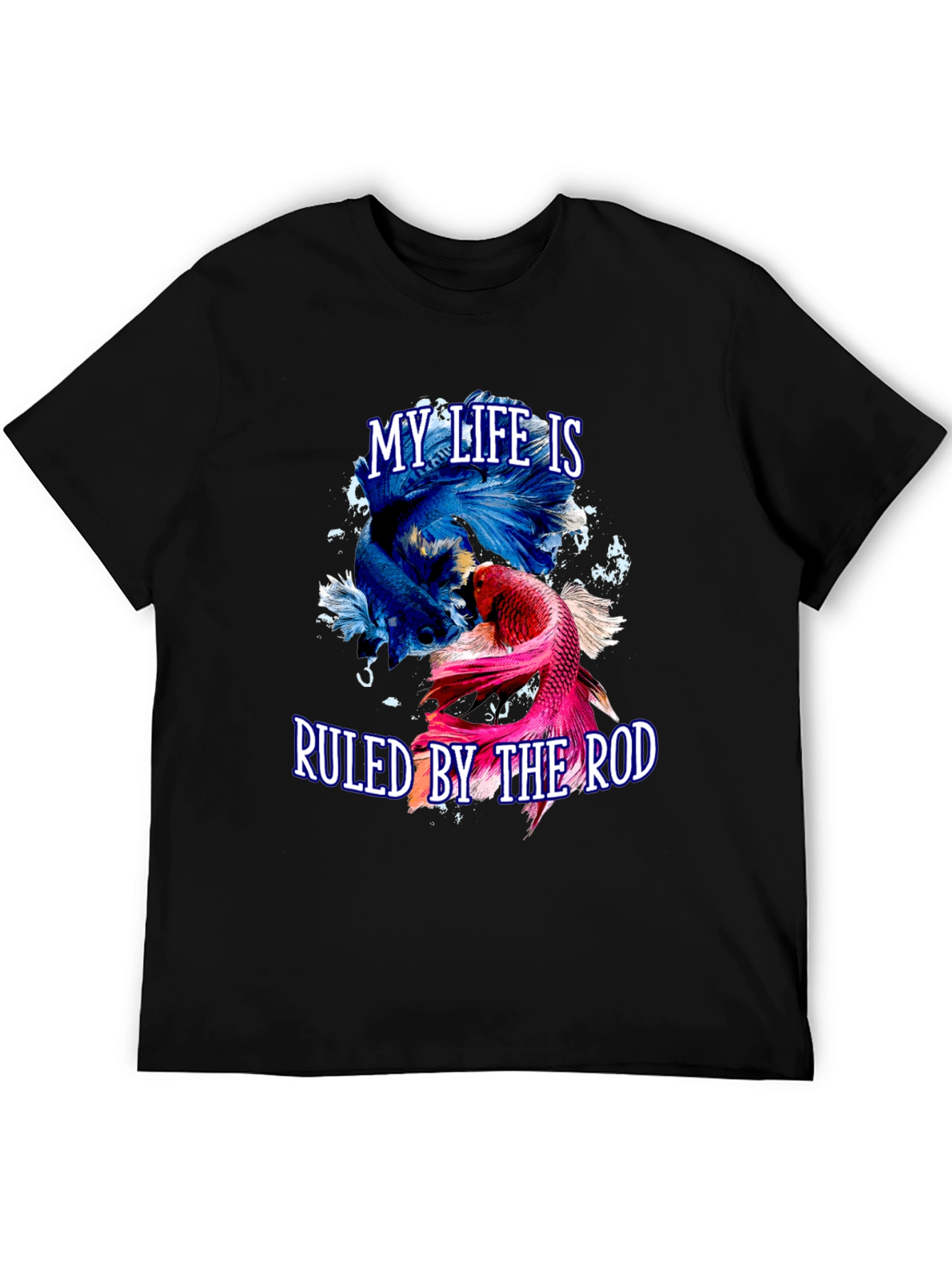 Betta Fish T-Shirt - My Life is Ruled by the Rod