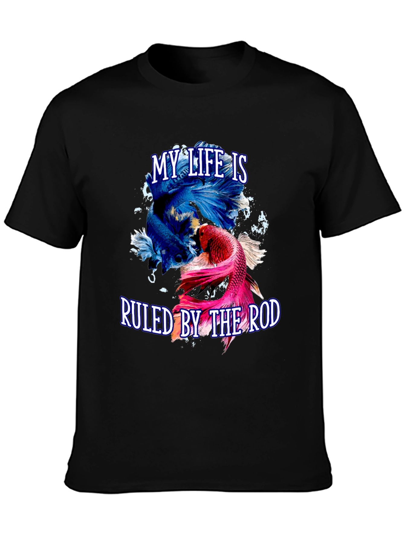 Betta Fish T-Shirt - My Life is Ruled by the Rod