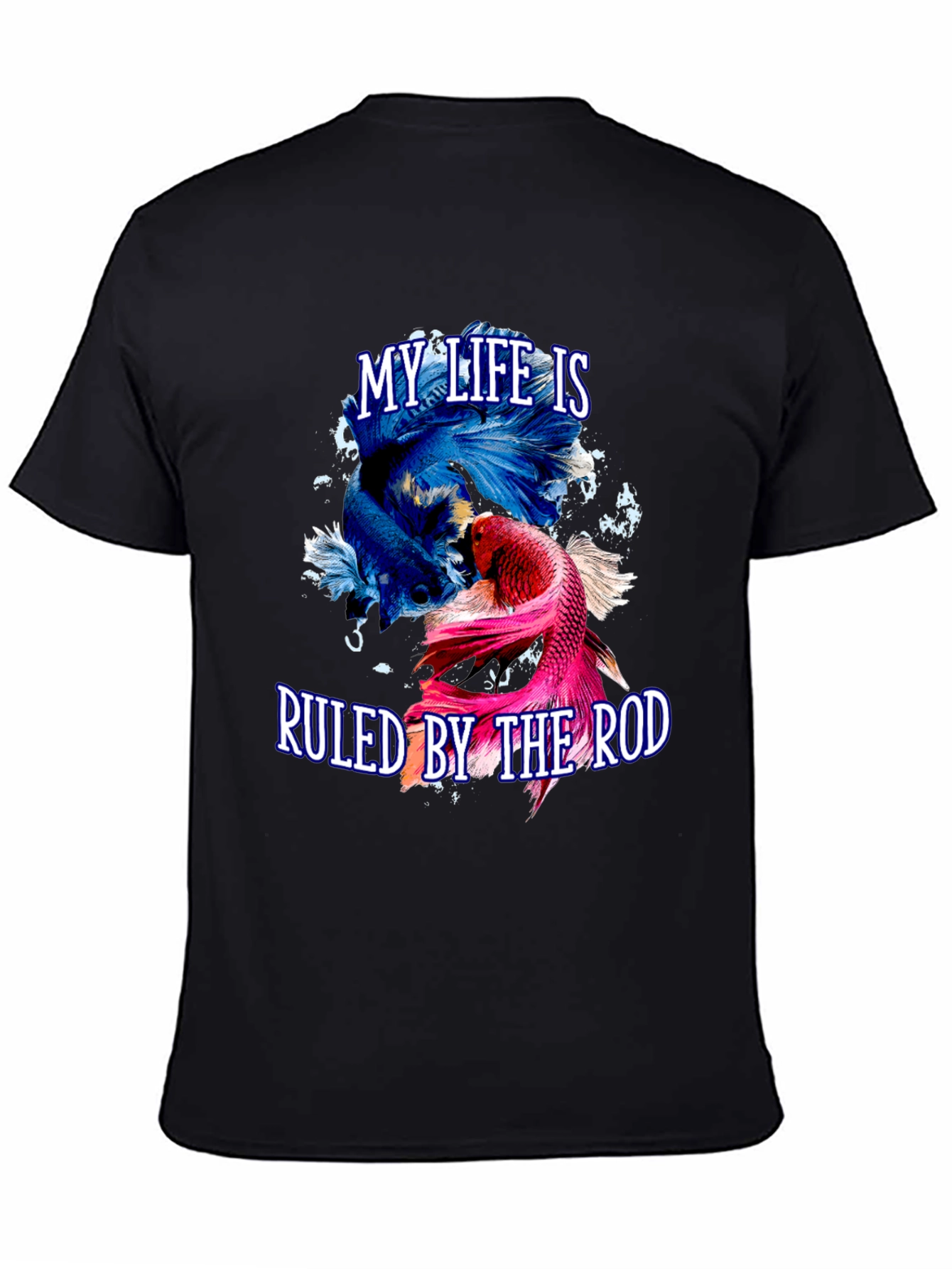 Betta Fish T-Shirt - My Life is Ruled by the Rod